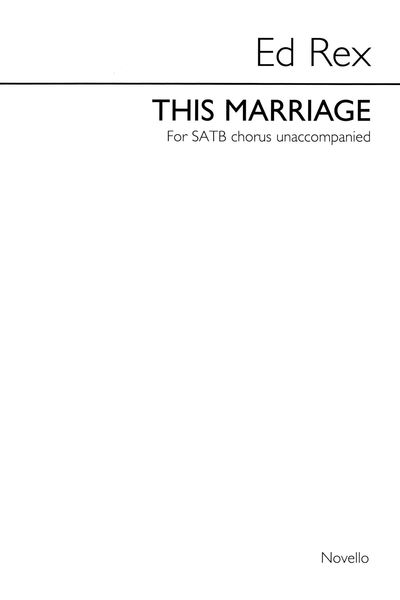 This Marriage : For SATB Chorus Unaccompanied.