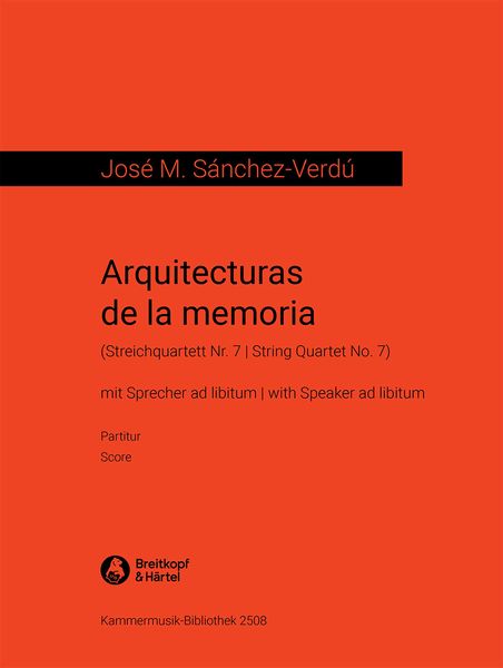 Arquitecturas De la Memoria (7. Streichquartett) : Mit Sprecher Ad Libitum (2004).