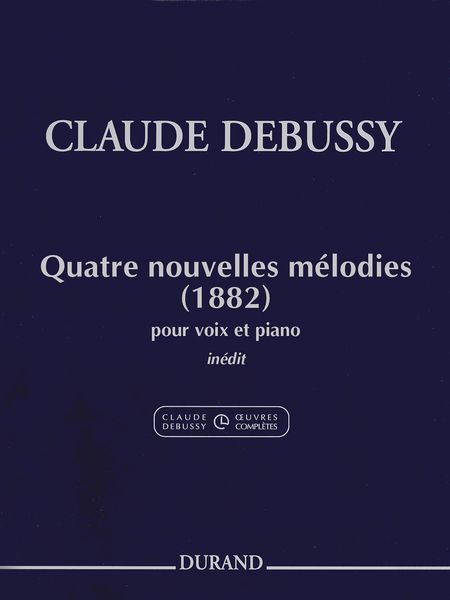 Quatre Nouvelles Melodies (1882) : Pour Voix Et Piano / edited by Denis Herlin.
