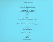 Var Det Edith?, Op. 95 : For Soprano, String Quintet and Piano (2011).