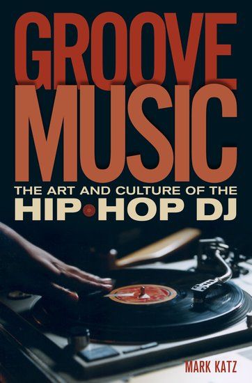 Groove Music : The Art and Culture Of The Hip-Hop Dj.
