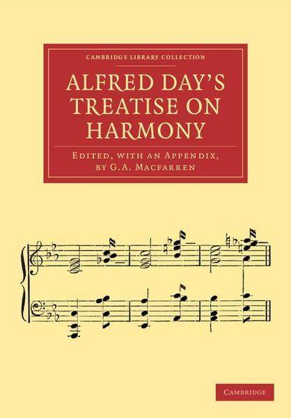 Alfred Day's Treatise On Harmony / edited, With An Appendix, by G. A. Macfarren.