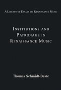 Institutions and Patronage In Renaissance Music.