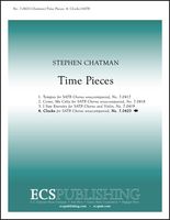 Time Pieces, No. 4 - Clocks : For SATB Chorus A Cappella.