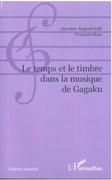 Temps Et le Timbre Dans la Musique De Gagaku.