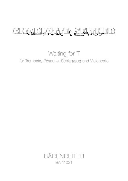Waiting For T : Für Trompete, Posaune, Schlagzeug und Violoncello (2009).