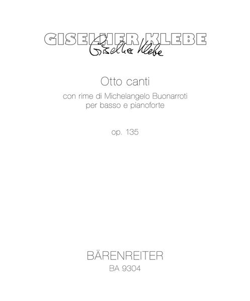Otto Canti Con Rime Di Michelangelo Buonarroti, Op. 135 : Per Basso E Pianoforte (2000).