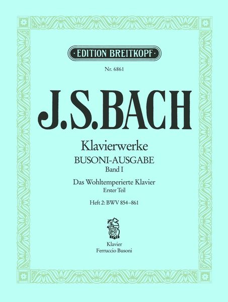 Das Wohltemperierte Klavier, Heft 2 BWV 854-861.
