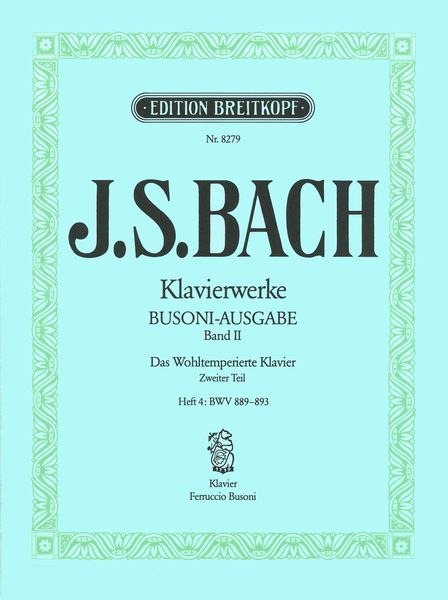 Das Wohltemperierte Klavier, BWV 889-893.