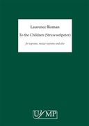 To The Children (Struwwelpeter) : For Soprano, Mezzo-Soprano and Alto (2010).