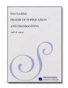 Prayer Of Supplication and Thanksgiving - Anthem : For SATB Chorus & Organ.