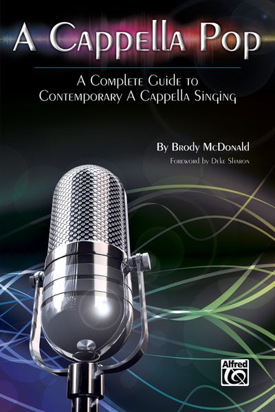A Cappella Pop : A Complete Guide To Contemporary A Cappella Singing.