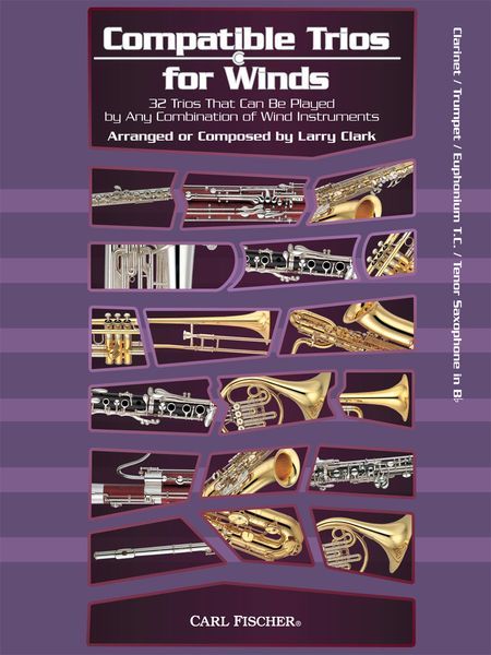 Compatible Trios For Winds : For Clarinet/Trumpet/Euphonium T. C./Tenor Saxophone.
