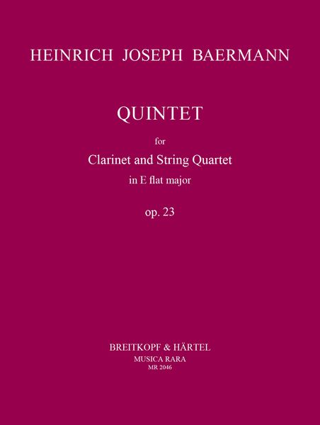 Quintet In E Flat Major, Op. 23 : For Clarinet and String Quartet / edited by John P. Newhill.