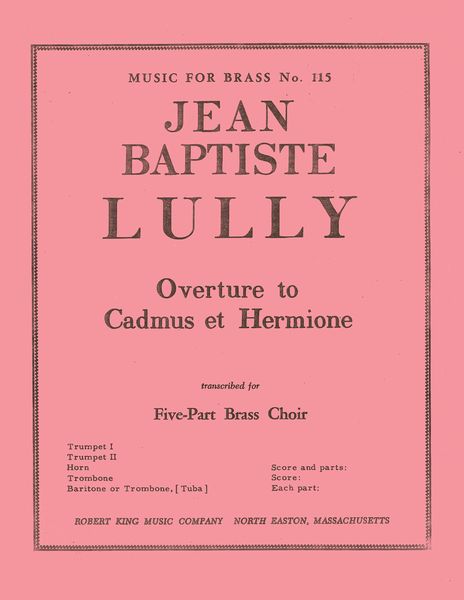 Overture To Cadmus et Hermione : For Five-Part Brass Choir Or Brass Quintet / arr. by Robert King.