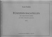 Fünfzehn Bagatelle (In Variationen Form) : Per Violino, Violoncello E Pianoforte (2011).