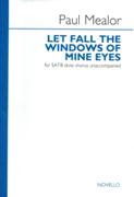 Let Fall The Windows Of My Eyes : For SATB Divisi Chorus Unaccompanied.