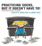 Practicing Sucks, But It Doesn't Have To! : Surviving Music Lessons.
