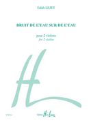 Bruit De l'Eau Sur De L'eau : Pour 2 Violons.