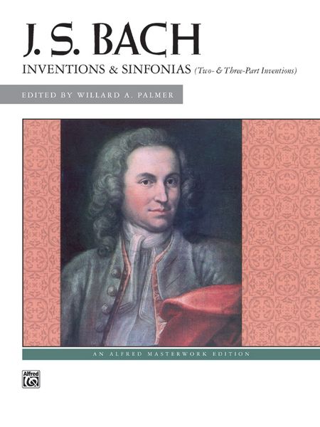 Inventions and Sinfonias (2 & 3 Part Inventions) : For Piano / Ed. by Willard A. Palmer.