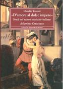 D' Amore Al Dolce Impero : Studi Sul Teatro Musicale Italiano Del Primo Ottocento.