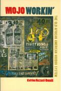 Mojo Workin' : The Old African American Hoodoo System.