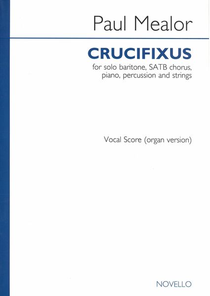 Crucifixus : For Solo Baritone, SATB Chorus, Piano, Percussion and Strings - Organ Version.