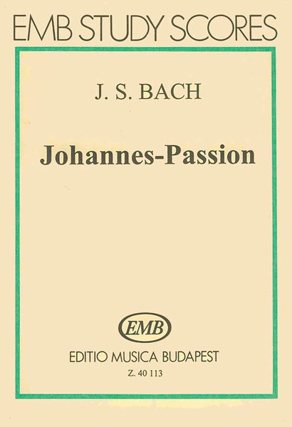 Johannes-Passion BWV 245 / edited by Istvan Mariassy.