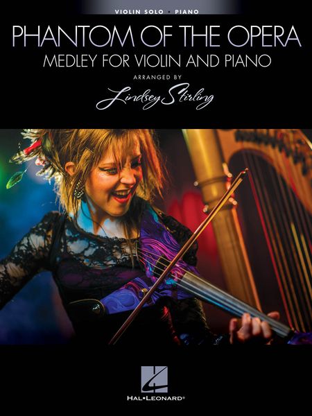 Phantom Of The Opera Medley : For Violin and Piano / arranged by Lindsey Stirling.