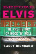 Before Elvis : The Prehistory Of Rock 'N' Roll.