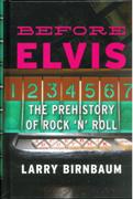 Before Elvis : The Prehistory Of Rock 'N' Roll.