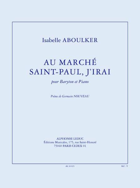 Au Marché Saint-Paul, J'irai : Pour Baryton Et Piano.
