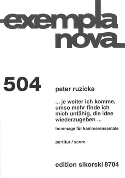 Je Weiter Ich Komme, Umso Mehr Finde Ich Mich Unfähig, Die Idee Widerzugeben : For Ensemble.
