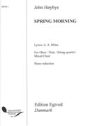 Spring Morning : For Oboe/Flute, String Quartet and Mixed Choir - Piano reduction.