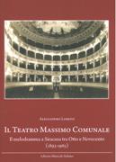 Teatro Massimo Comunale : Il Melodramma A Siracusa Tra Otto E Novecento (1893-1965).