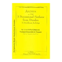 Anonymous : 3 Professional Fanfares From Dresden / edited by Edward H. Tarr.