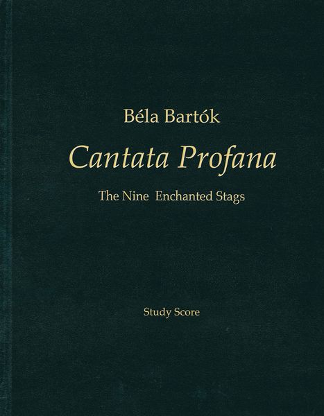 Cantata Profana : The Nine Enchanted Songs / Ed. Nelson Dellamaggiore and Peter Bartok.