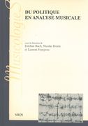 Du Politique En Analyse Musicale / Ed. Esteban Buch, Nicolas Donin & Laurent Feneyrou.
