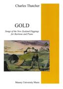Gold - Songs Of The New Zealand Gold Diggers : For Baritone and Piano.