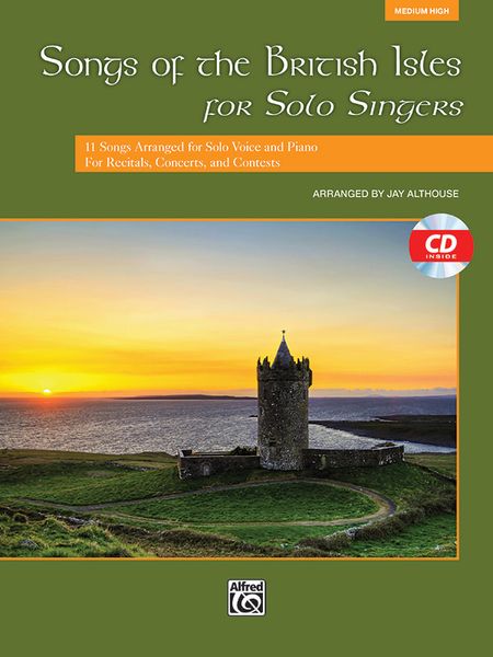 Songs Of The British Isles For Solo Singers : For Medium High Voice / arranged by Jay Althouse.