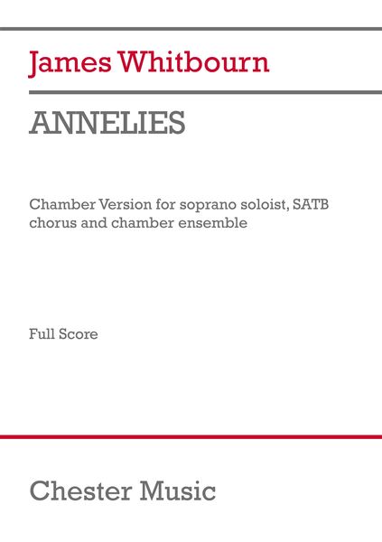 Annelies : Chamber Version For Soprano Soloist, SATB Chorus, Clarinet In B Flat, Violin, Cello & Pf.