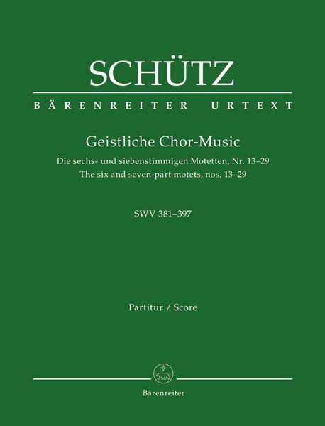 Geistliche Chor-Music : The Six and Seven-Part Motets, Nos. 13-29, SWV 381-397 / Ed. Werner Breig.
