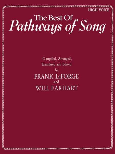 Best Of Pathways Of Song : High Voice / Ed. Frank Laforge & Will Earhart.