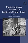 Music As A Science Of Manking In Eighteenth-Century Britain.