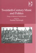 Twentieth-Century Music and Politics : Essays In Memory Of Neil Edmunds / Ed. Pauline Fairclough.
