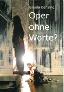 Oper Ohne Worte? : Versuch Einer Bestimmung von Standort und Selbstverständnis Des...