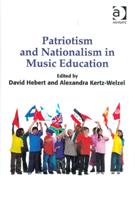 Patriotism and Nationalism In Music Education / Ed. David G. Hebert and Alexandra Kertz-Welzel.