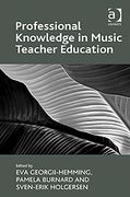 Professional Knowledge In Music Teacher Education.