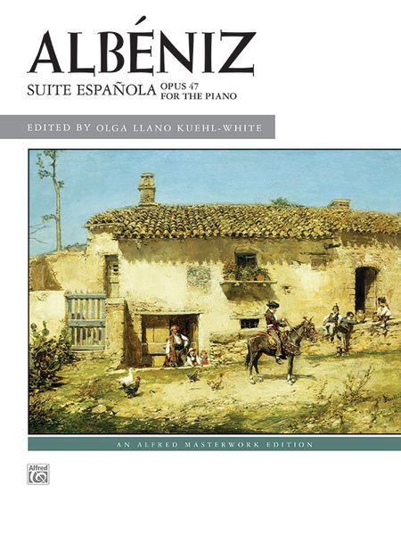 Suite Española, Op. 47 : For The Piano / edited by Olga Llano Kuehl-White.