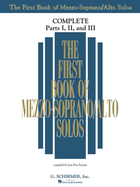 The First Book Of Mezzo-Soprano/Alto Solos, Complete - Parts I, II & III / compiled by Joan Frey Boytim.